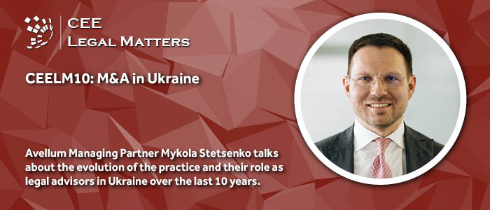 CEELM10 Interview: A Decade of M&A in Ukraine