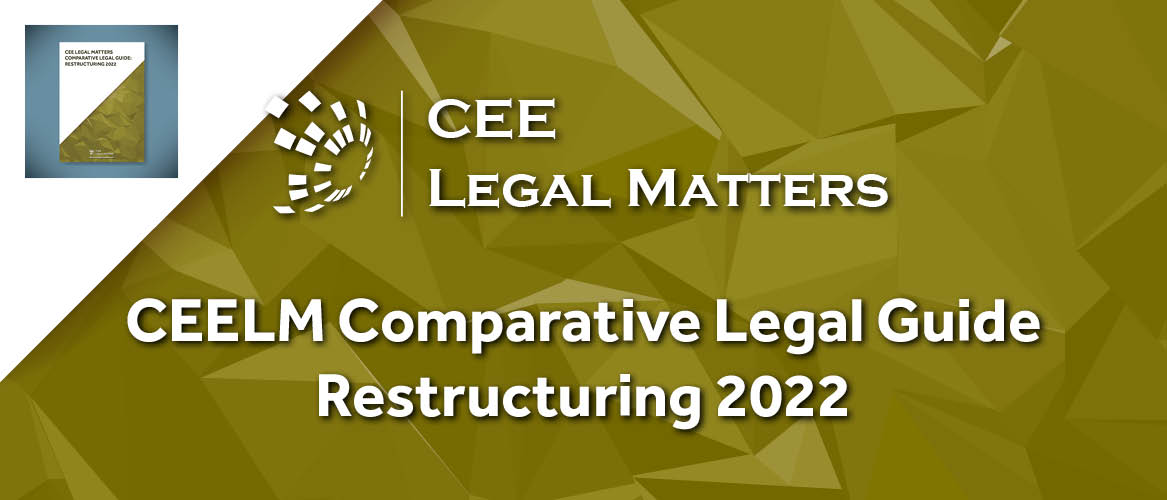 CEE Legal Matters Comparative Legal Guide: Restructuring 2022 is Now Out!