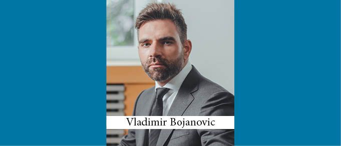 The Buzz in Serbia: Interview with Vladimir Bojanovic of Bojanovic & Partners