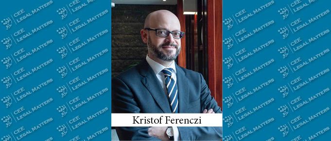 The Buzz in Hungary: Interview with Kristof Ferenczi of Kinstellar