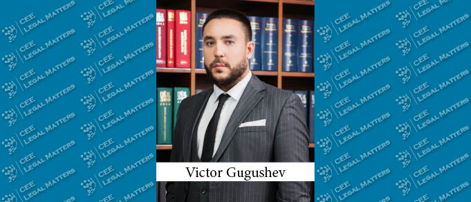 Know Your Lawyer: Victor Gugushev of  Gugushev & Partners
