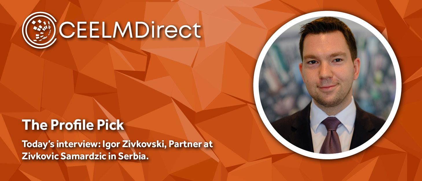 The CEELMDirect Profile Pick: An Interview with Igor Zivkovski of Zivkovic Samardzic