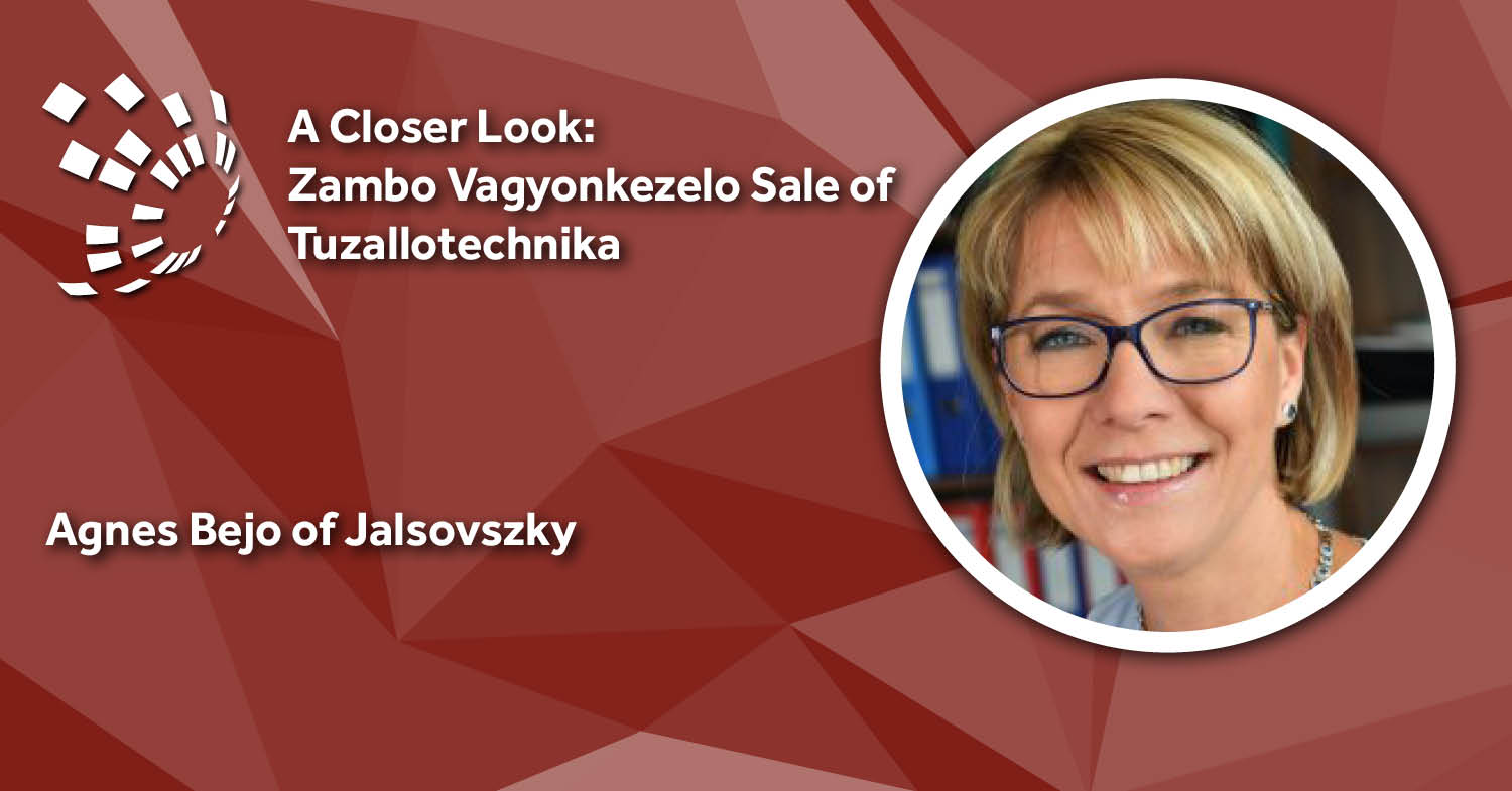 A Closer Look: Jalsovszky's Agnes Bejo on Zambo Vagyonkezelo Sale of Tuzallotechnika