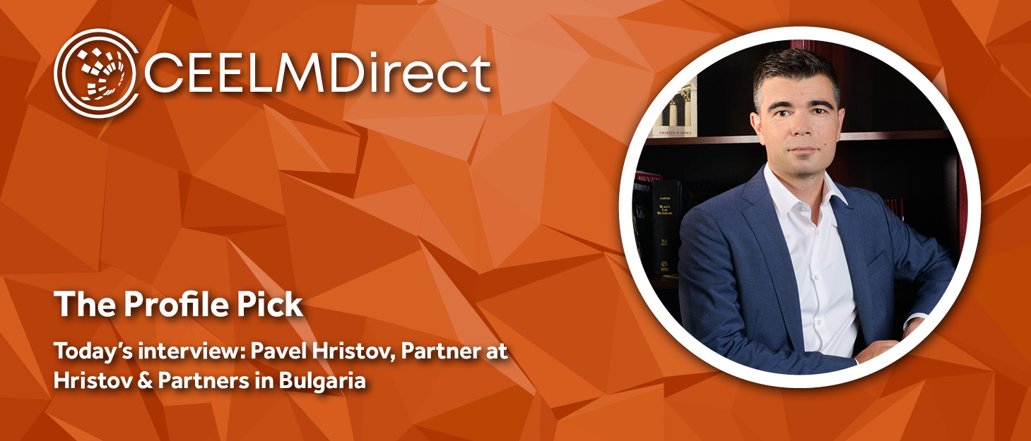 The CEELMDirect Profile Pick: An Interview with Pavel Hristov of Hristov & Partners